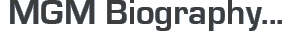 MGM Biography